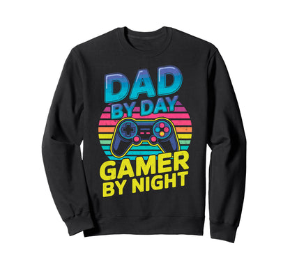 Dad Day Gamer Night Joke Video Sweatshirt - Streetwear Style Men Women - T-Shirt, Sweatshirt, Hoodie