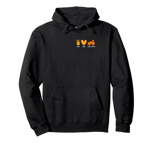 Peace Love Fried Chicken Funny Hoodie - Aesthetic Graphic Men Women - T-Shirt, Sweatshirt, Hoodie