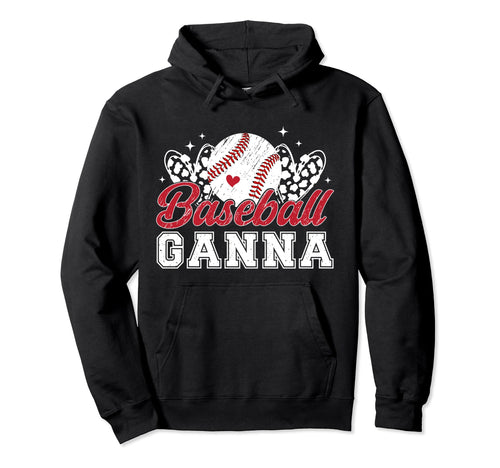Baseball Ganna Grandma Ganna Hoodie - Fun Novelty Design Men Women - T-Shirt, Sweatshirt, Hoodie