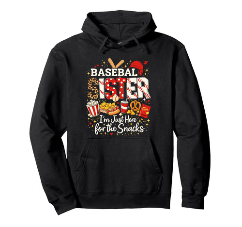 Baseball Sister Im Just Here Snacks Hoodie - Novelty Apparel Men Women - T-Shirt, Sweatshirt, Hoodie