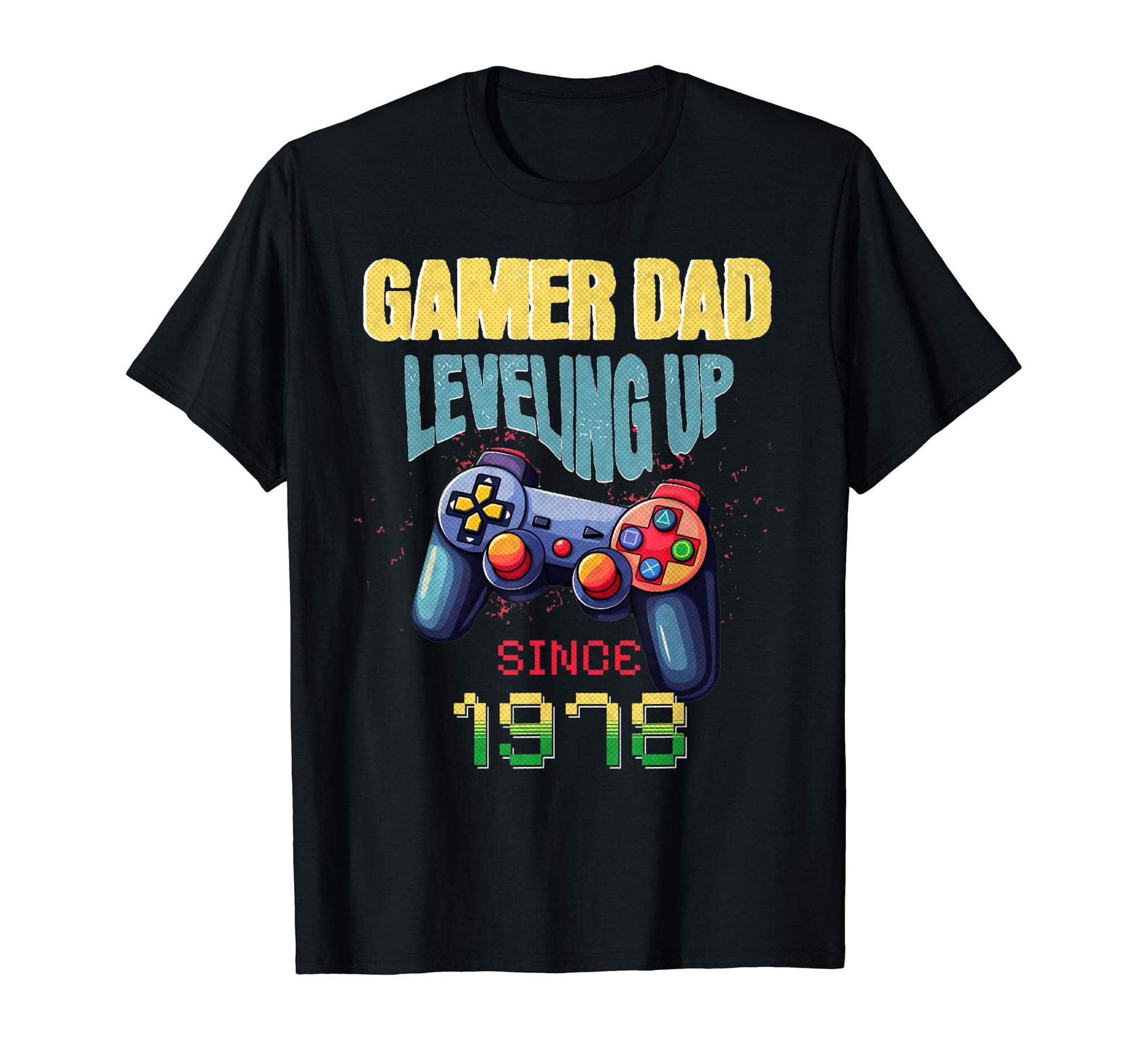 Gamer Dad Leveling Up Since 1978 T-Shirt - Fun Novelty Design Unisex - T-Shirt, Sweatshirt, Hoodie