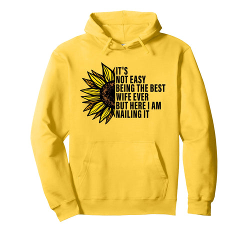 Its Not Easy Being Best Wife Ever Wife Hoodie - Unique Graphic for Adults - T-Shirt, Sweatshirt, Hoodie