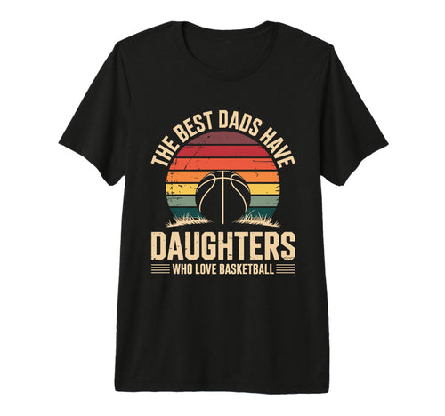 Best Dads Have Daughters Who Love T-Shirt - Unique Graphic for Adults - T-Shirt, Sweatshirt, Hoodie