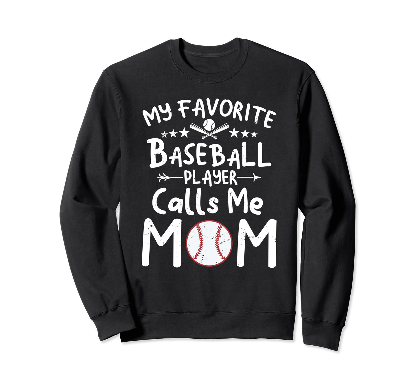 My Favorite Baseball Player Calls Me Mom Sweatshirt - Graphic Print Unisex - T-Shirt, Sweatshirt, Hoodie