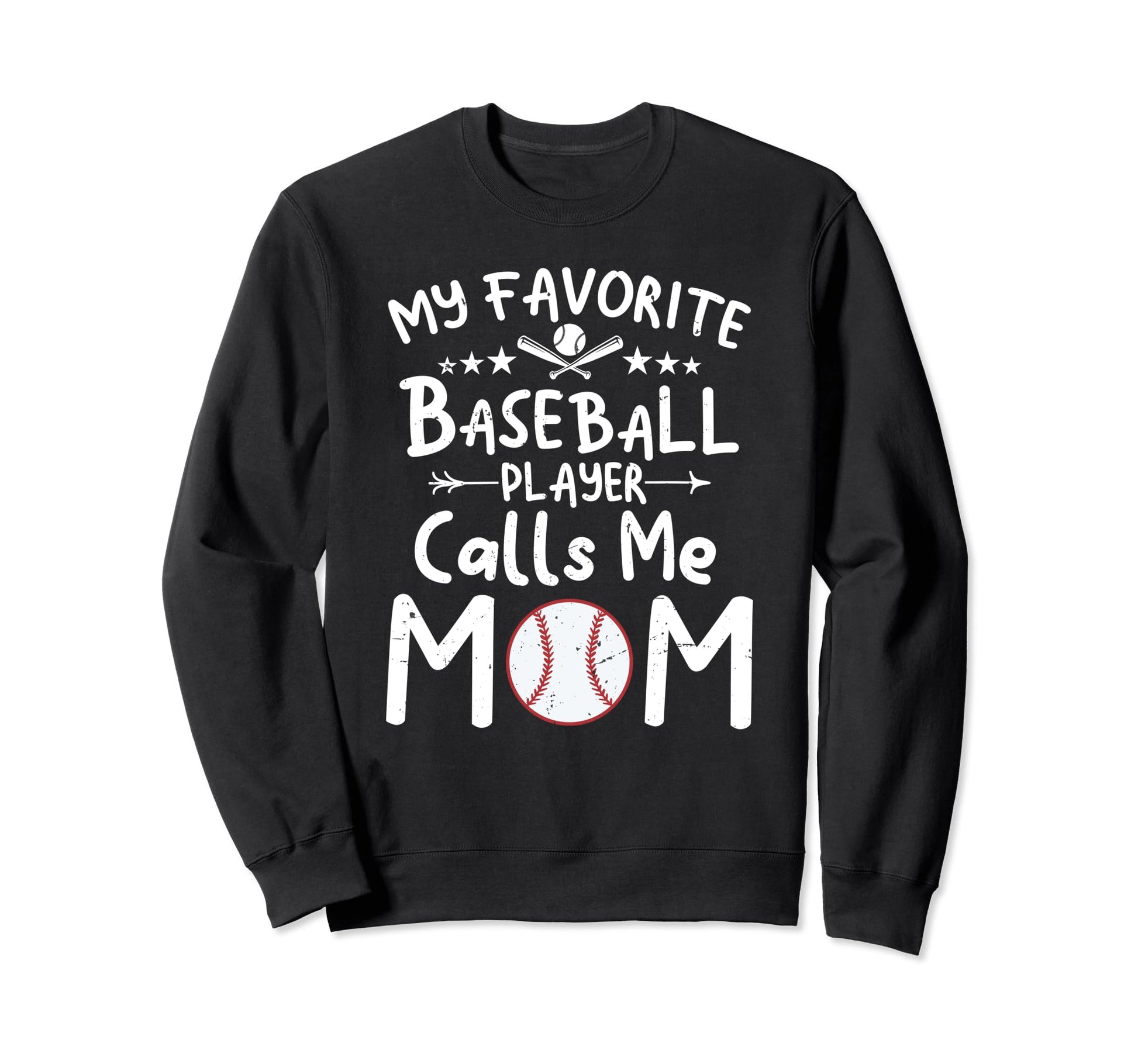 My Favorite Baseball Player Calls Me Mom Sweatshirt - Graphic Print Unisex - T-Shirt, Sweatshirt, Hoodie