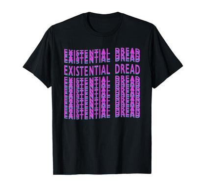 Existential Dread Retrowave T-Shirt - Casual Everyday Wear for Adults - T-Shirt, Sweatshirt, Hoodie