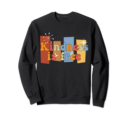 Kindness Is Free Peace Love Sweatshirt - Novelty Apparel Men Women - T-Shirt, Sweatshirt, Hoodie