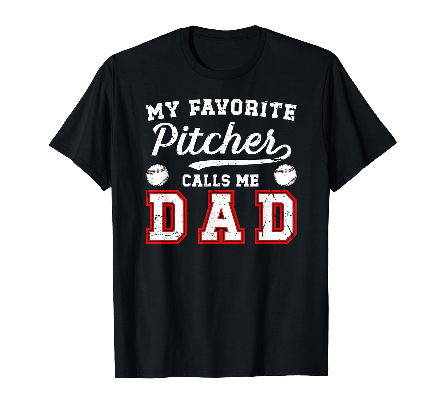 My Favorite Baseball Pitcher Dad T-Shirt - Graphic Print Men Women - T-Shirt, Sweatshirt, Hoodie