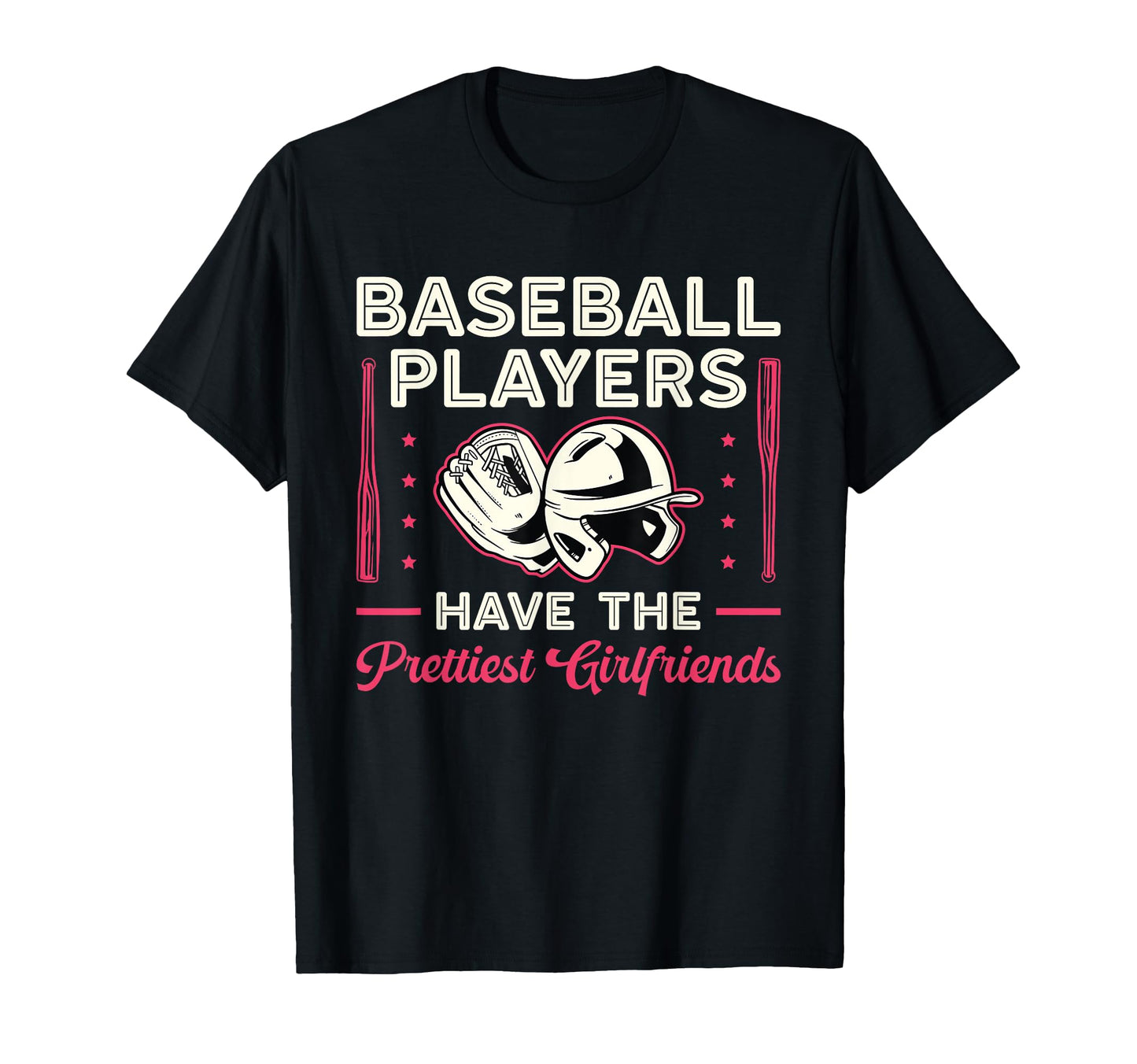 Baseball Players Have Prettiest T-Shirt - Casual Everyday Wear Unisex - T-Shirt, Sweatshirt, Hoodie