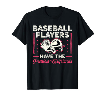 Baseball Players Have Prettiest T-Shirt - Casual Everyday Wear Unisex - T-Shirt, Sweatshirt, Hoodie