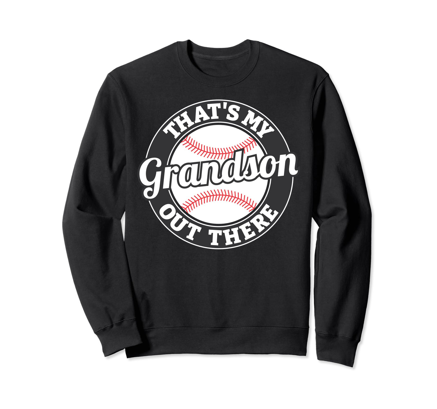 Thats My Grandson Out There Sweatshirt - Casual Everyday Wear for Adults - T-Shirt, Sweatshirt, Hoodie