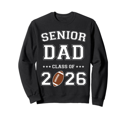 Proud Senior Dad 2026 Football Game Sweatshirt - Graphic Print for Adults - T-Shirt, Sweatshirt, Hoodie