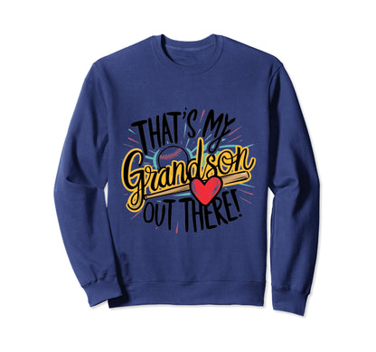 Thats My Grandson Out There Funny Sweatshirt - Aesthetic Graphic Men Women - T-Shirt, Sweatshirt, Hoodie