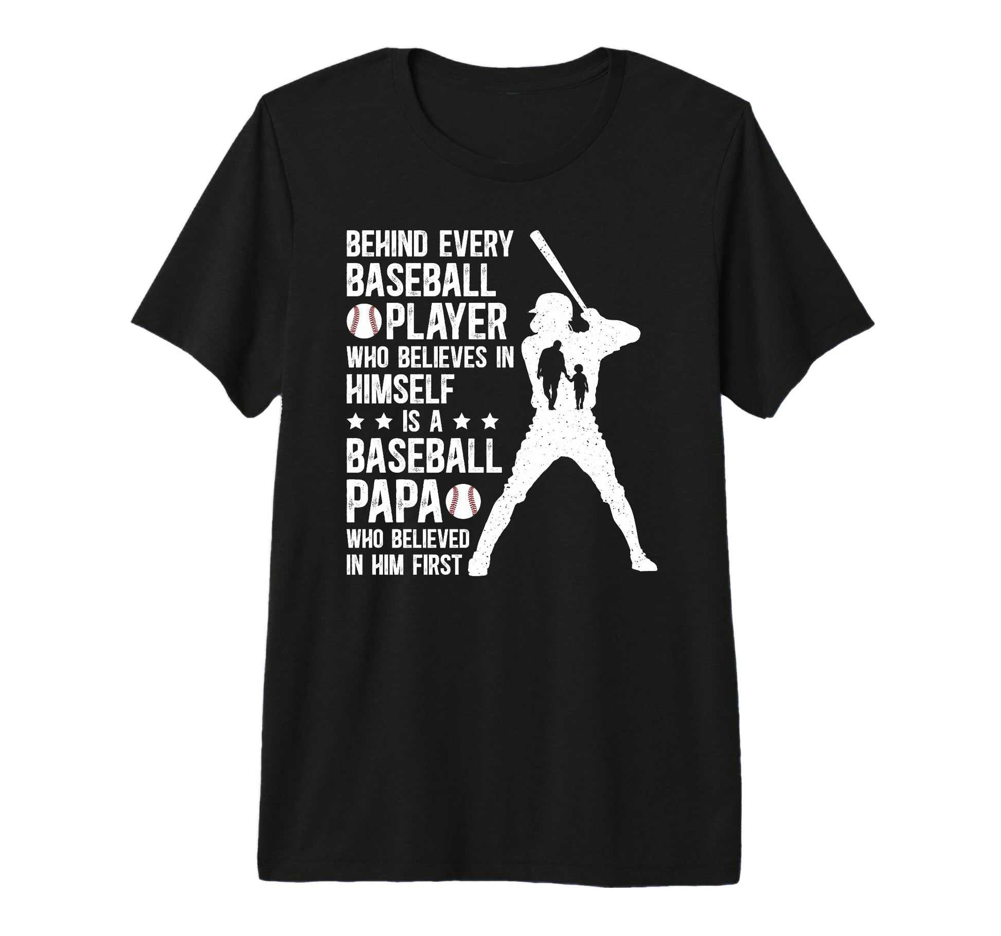 Mens Baseball Papa Who Believed Papa T-Shirt - Custom Art Print Unisex - T-Shirt, Sweatshirt, Hoodie
