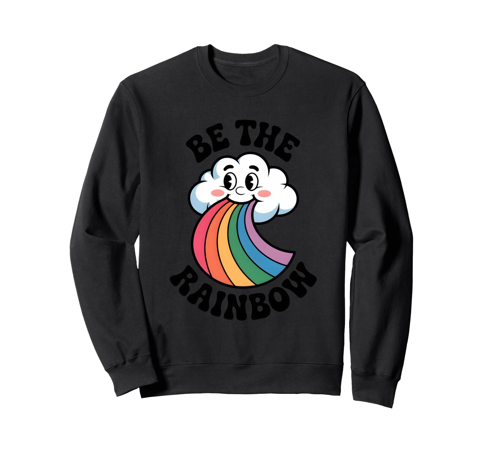 Be Rainbow Cartoon Cloud Positive Sweatshirt - Graphic Print Men Women - T-Shirt, Sweatshirt, Hoodie