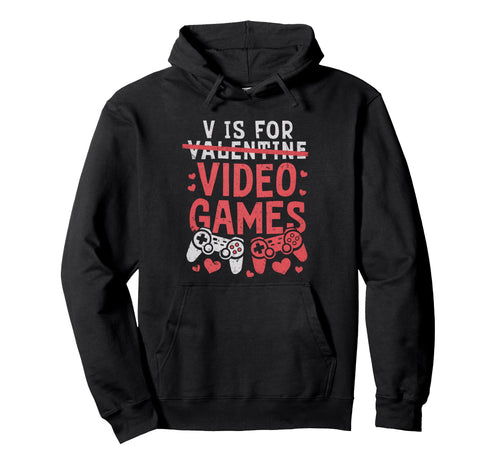 V Is Video Games Funny Valentines Day Gamer Hoodie - Novelty Apparel Unisex - T-Shirt, Sweatshirt, Hoodie
