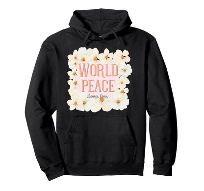 World Peace Choose Love Hoodie - Aesthetic Graphic Unisex - T-Shirt, Sweatshirt, Hoodie
