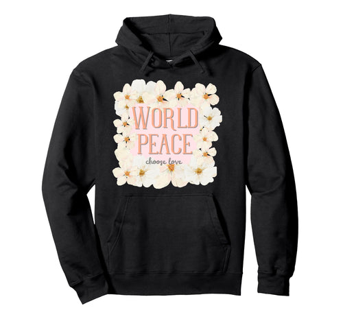 World Peace Choose Love Hoodie - Aesthetic Graphic Unisex - T-Shirt, Sweatshirt, Hoodie