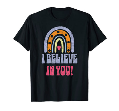 I Believe You Teacher Testing Day Rainbow T-Shirt - Graphic Print Unisex - T-Shirt, Sweatshirt, Hoodie