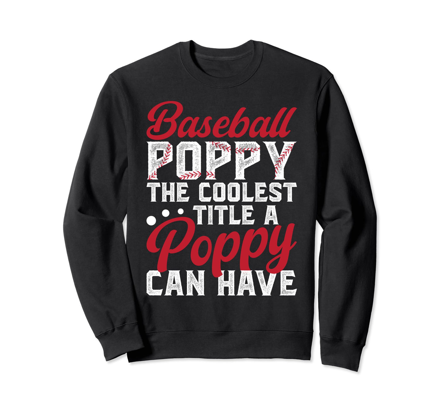 Baseball Poppy Coolest Title Sweatshirt - Fun Novelty Design for Adults - T-Shirt, Sweatshirt, Hoodie