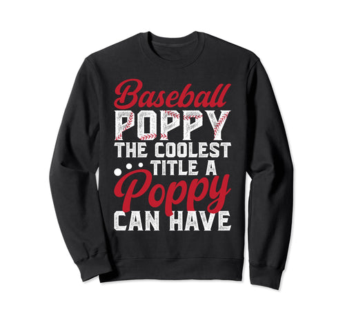 Baseball Poppy Coolest Title Sweatshirt - Fun Novelty Design for Adults - T-Shirt, Sweatshirt, Hoodie