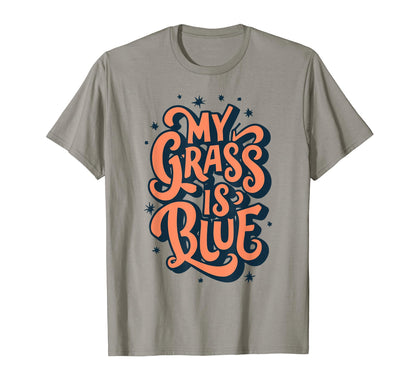My Grass Is Blue Bluegrass T-Shirt - Aesthetic Graphic Men Women - T-Shirt, Sweatshirt, Hoodie