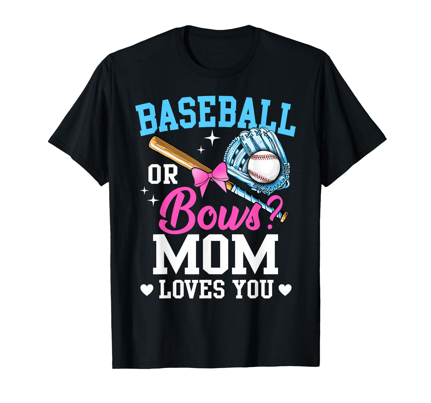 Baseball Or Bows Mom Loves You T-Shirt - Custom Art Print Men Women - T-Shirt, Sweatshirt, Hoodie