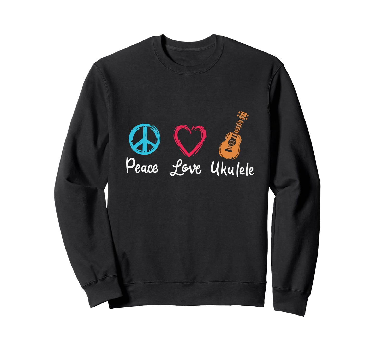 Peace Love Ukulele Sweatshirt - Graphic Print Men Women - T-Shirt, Sweatshirt, Hoodie