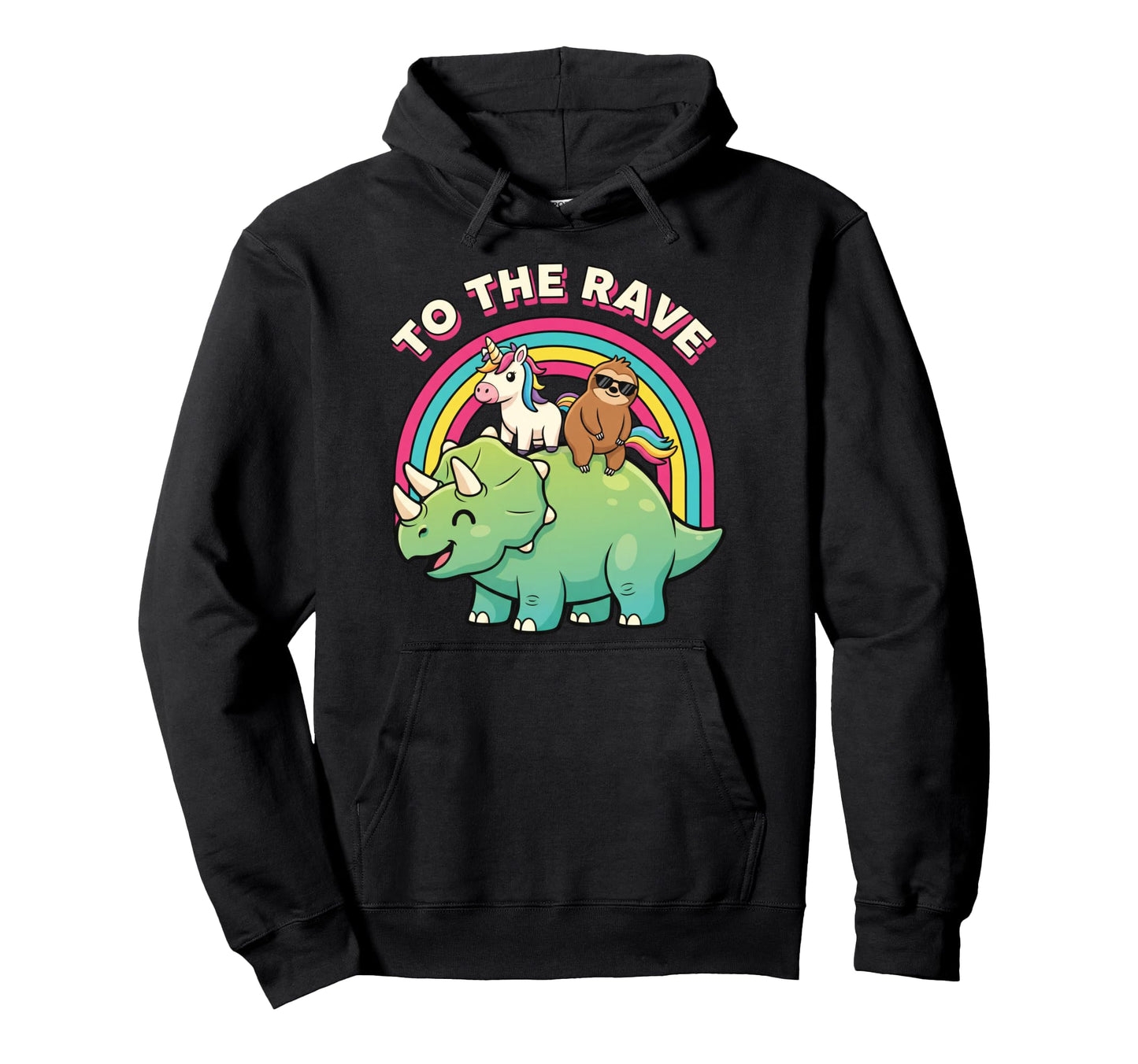 To Rave Triceratops Unicorn Sloth Hoodie - Custom Art Print Men Women - T-Shirt, Sweatshirt, Hoodie