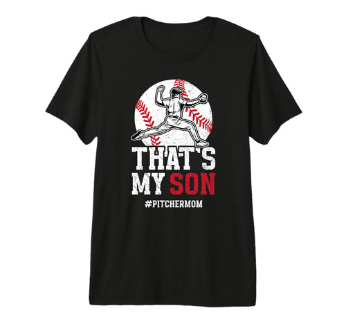 Thats My Son Baseball Pitcher Mom T-Shirt - Casual Everyday Wear Unisex - T-Shirt, Sweatshirt, Hoodie