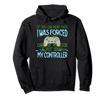 If You Can Read This I Was Forced To Put Hoodie - Unique Graphic Men Women - T-Shirt, Sweatshirt, Hoodie