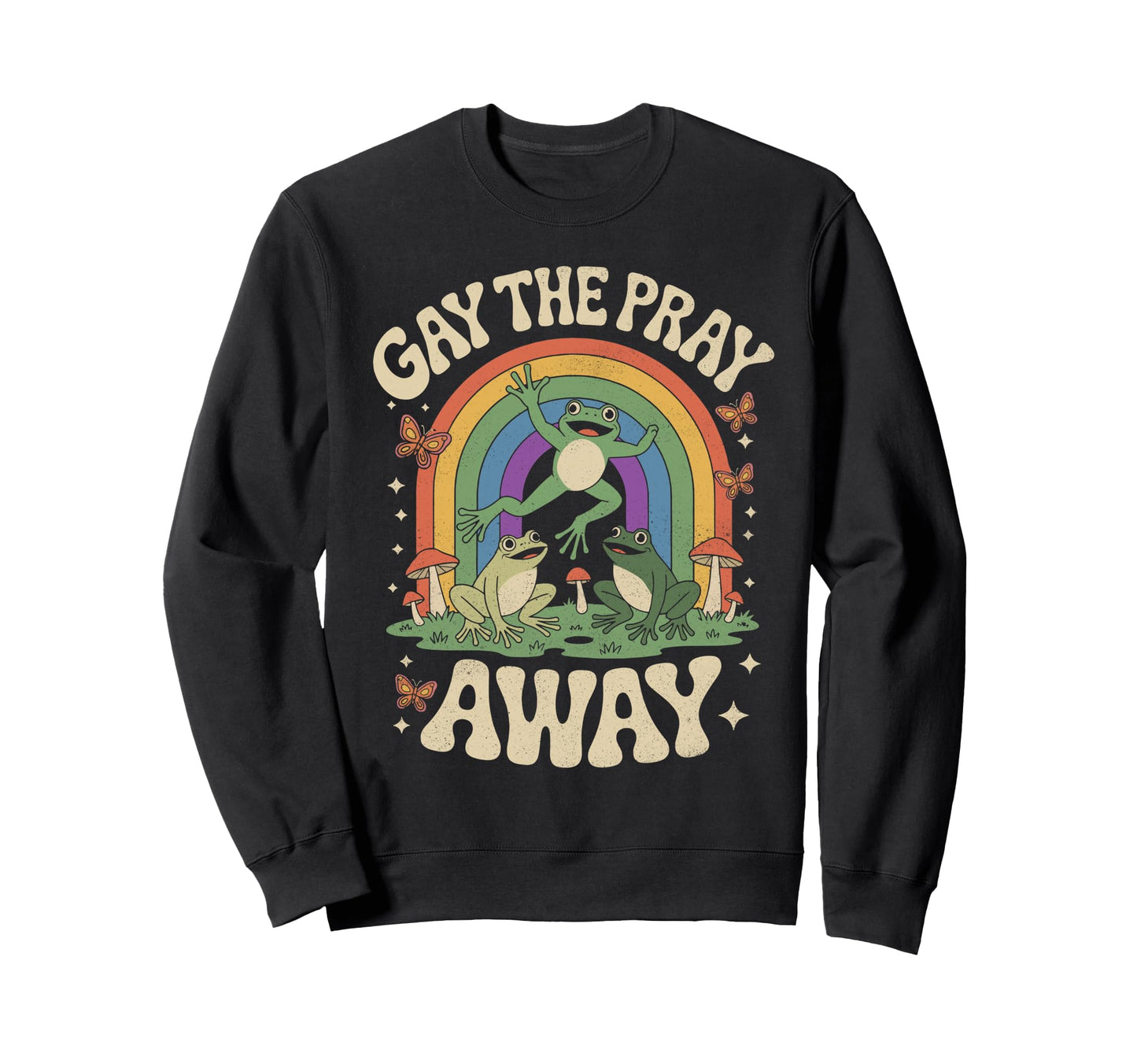 Gay Pray Away Frogs Funny Sweatshirt - Casual Everyday Wear for Adults - T-Shirt, Sweatshirt, Hoodie