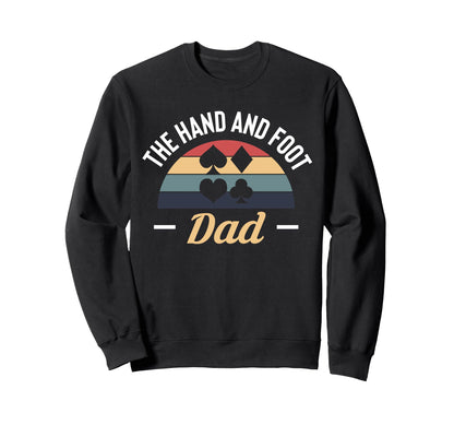 Hand And Foot Dad Card Game Sweatshirt - Streetwear Style for Adults - T-Shirt, Sweatshirt, Hoodie