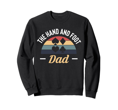 Hand And Foot Dad Card Game Sweatshirt - Streetwear Style for Adults - T-Shirt, Sweatshirt, Hoodie