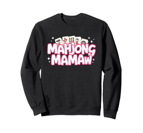 Mahjong Mamaw Grandma Mom Mother Mah Sweatshirt - Trendy Graphic Unisex - T-Shirt, Sweatshirt, Hoodie