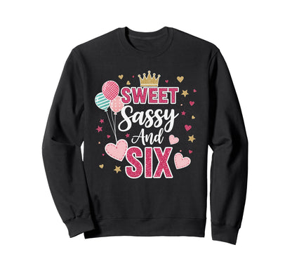 Sweet Sassy And Six Birthday 6 Sweatshirt - Streetwear Style for Adults - T-Shirt, Sweatshirt, Hoodie