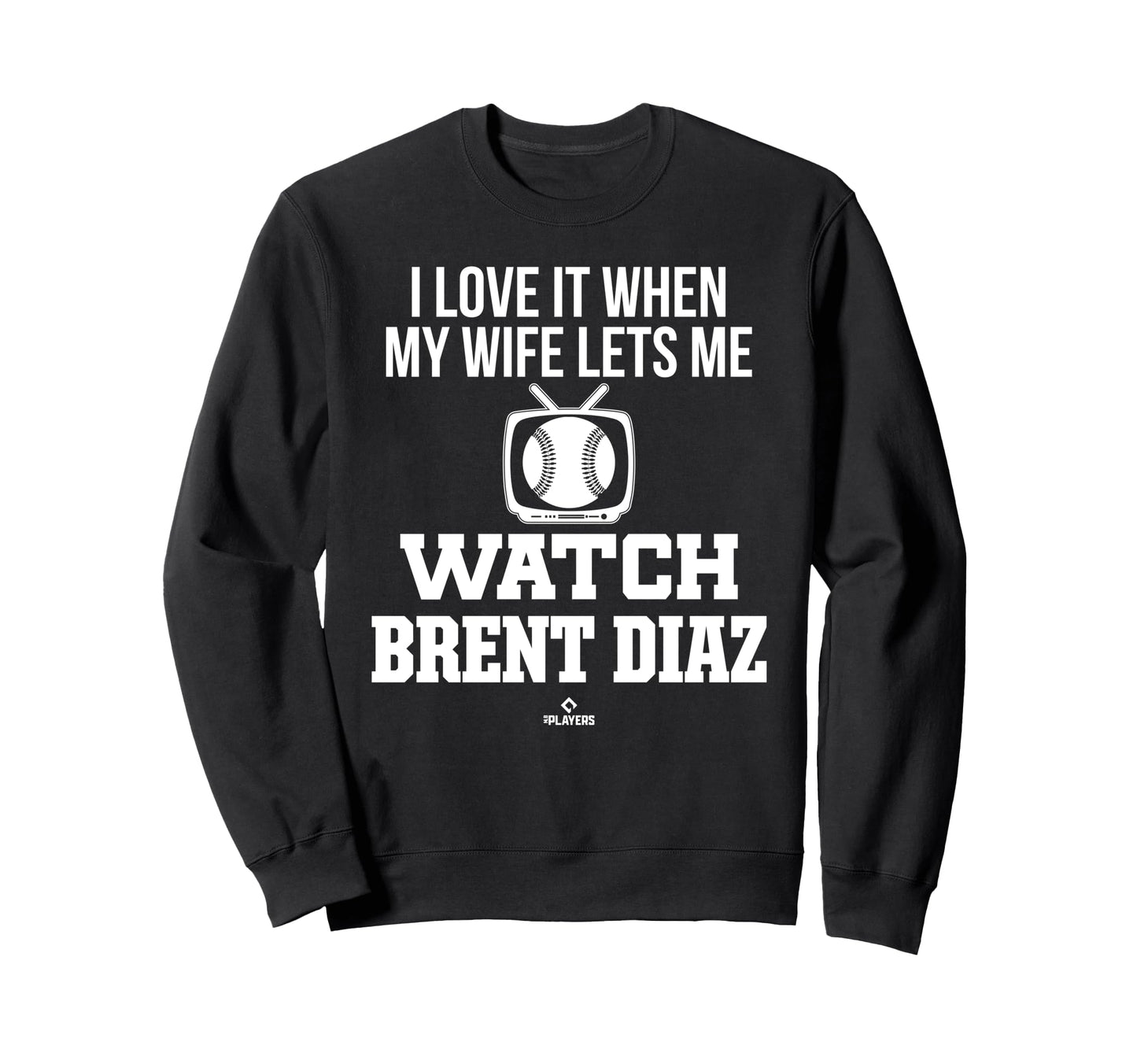 My Wife Lets Me Watch Brent Diaz Sweatshirt - Fun Novelty Design Men Women - T-Shirt, Sweatshirt, Hoodie