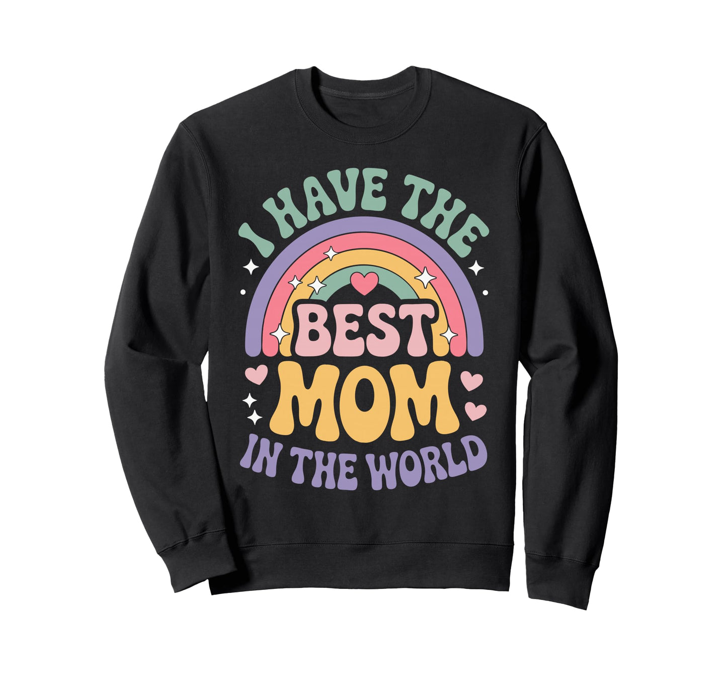 I Have Best Mom World 70S Rainbow Sweatshirt - Unique Graphic Unisex - T-Shirt, Sweatshirt, Hoodie