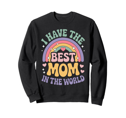I Have Best Mom World 70S Rainbow Sweatshirt - Unique Graphic Unisex - T-Shirt, Sweatshirt, Hoodie