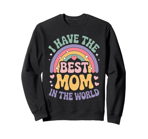 I Have Best Mom World 70S Rainbow Sweatshirt - Unique Graphic Unisex - T-Shirt, Sweatshirt, Hoodie