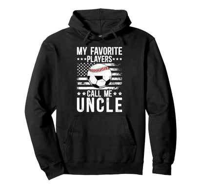 My Favorite Players Call Me Uncle Baseball Hoodie - Graphic Print Unisex - T-Shirt, Sweatshirt, Hoodie