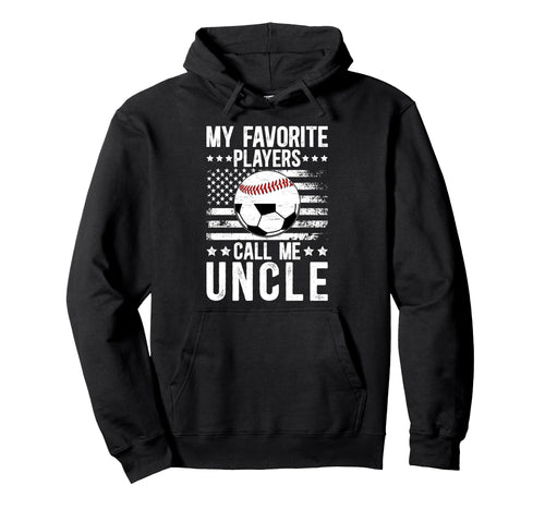 My Favorite Players Call Me Uncle Baseball Hoodie - Graphic Print Unisex - T-Shirt, Sweatshirt, Hoodie