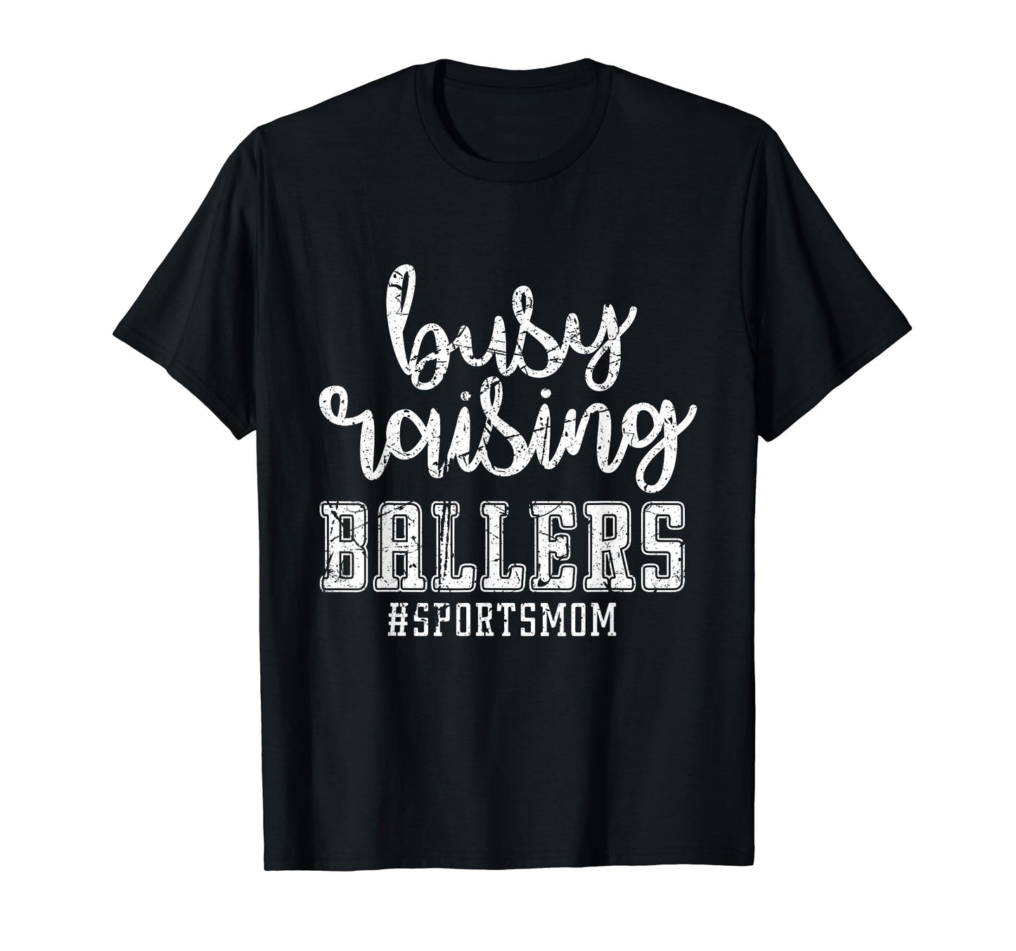 Busy Raising Ballers Sports Mom T-Shirt - Fun Novelty Design Men Women - T-Shirt, Sweatshirt, Hoodie