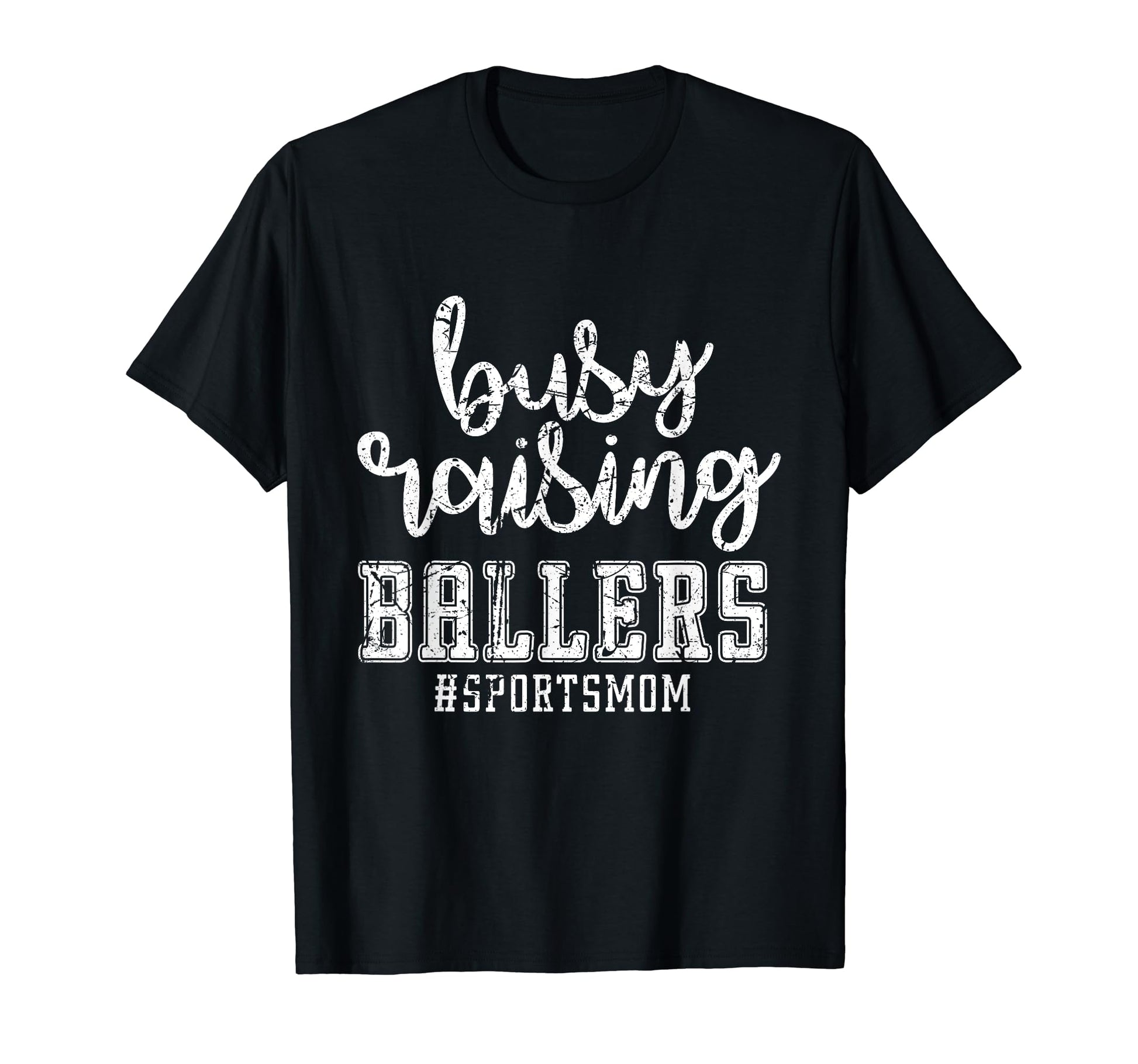 Busy Raising Ballers Sports Mom T-Shirt - Fun Novelty Design Men Women - T-Shirt, Sweatshirt, Hoodie