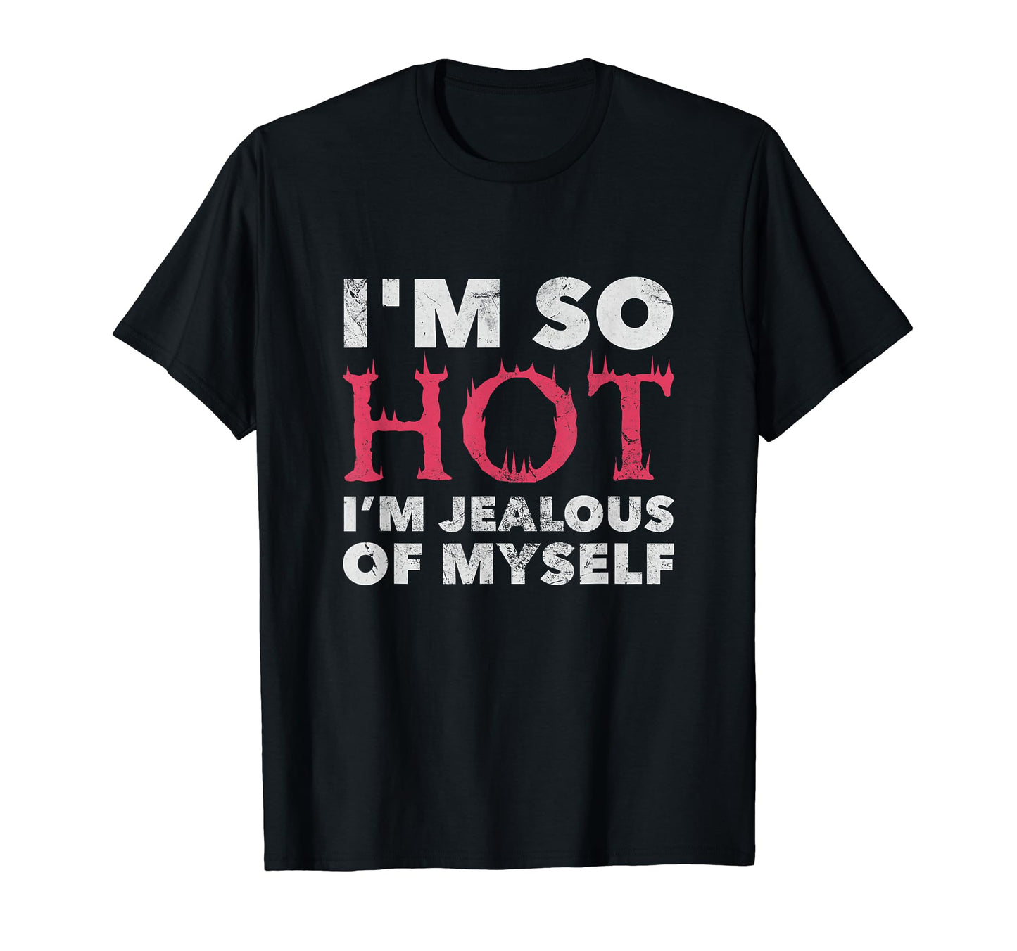 Im So Hot Im Jealous Myself Y2K Funny T-Shirt - Unique Graphic Unisex - T-Shirt, Sweatshirt, Hoodie