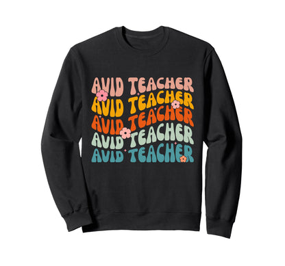 Avid Teacher Groovy Appreciation Sweatshirt - Casual Everyday Wear Unisex - T-Shirt, Sweatshirt, Hoodie