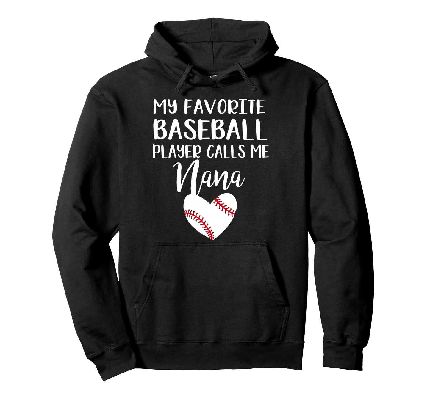 My Favorite Baseball Player Calls Me Nana Hoodie - Graphic Print for Adults - T-Shirt, Sweatshirt, Hoodie