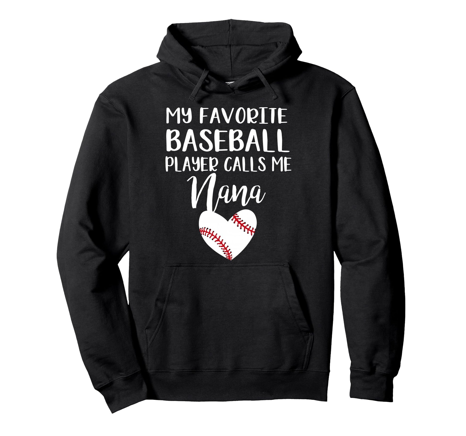 My Favorite Baseball Player Calls Me Nana Hoodie - Graphic Print for Adults - T-Shirt, Sweatshirt, Hoodie