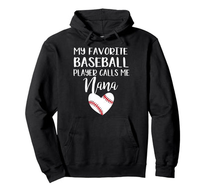 My Favorite Baseball Player Calls Me Nana Hoodie - Graphic Print for Adults - T-Shirt, Sweatshirt, Hoodie