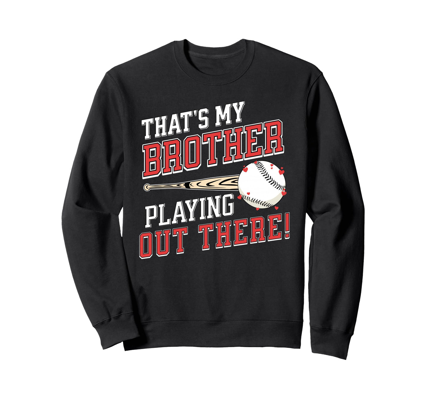 Thats My Brother Out There Baseball Sweatshirt - Unique Graphic Unisex - T-Shirt, Sweatshirt, Hoodie